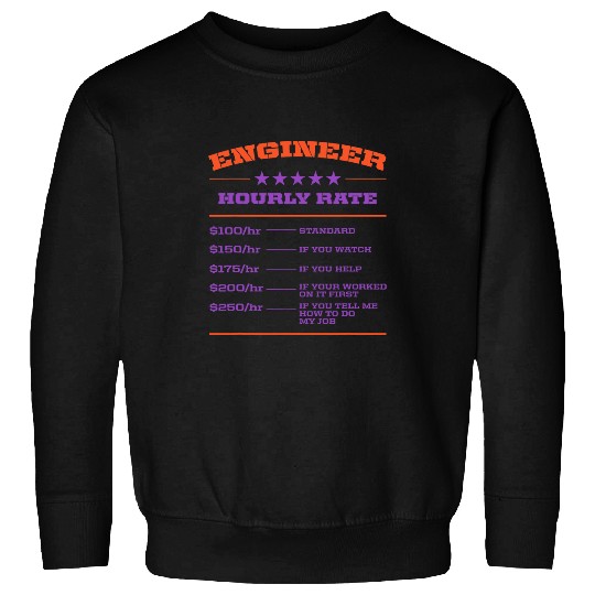 Engineer Hourly Rate Engineering Funny Builder Humor Boss Sweatshirts