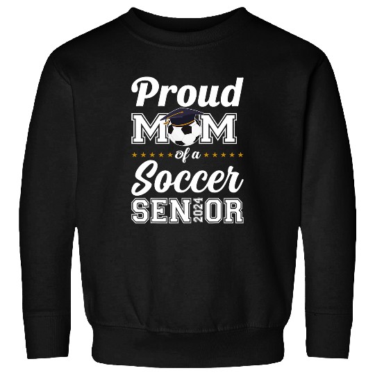Sport Soccer Proud Mom of a soccer Senior Class of 2024 mom graduation Sweatshirts