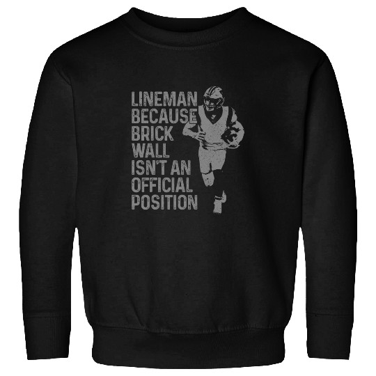 Lineman Brick Wall Official Position Funny Football Sweatshirts