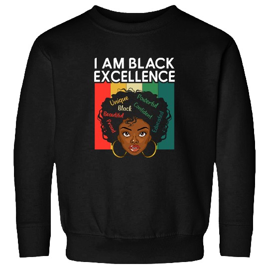 I Am Black Excellence Black History Month Melanin Afro Girl 1 Sweatshirts