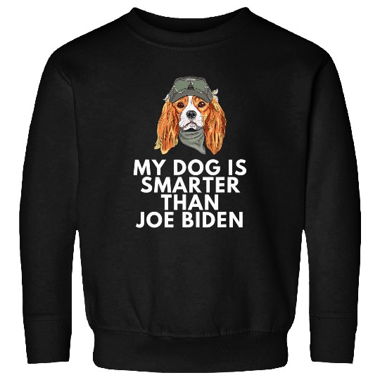 Cavalier Pet My Cavalier King Charles Spaniel Is Smarter Than Joe Biden Sweatshirts