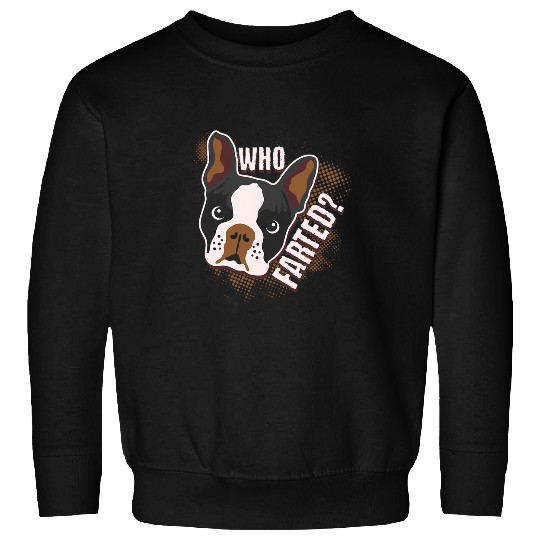 Boston Terrier Pet Who Farted Geeky Funny Dog Cat Lover Sweatshirts