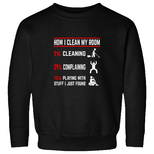 House Cleaning Company Crew Lady How I Clean My Room 1 Sweatshirts