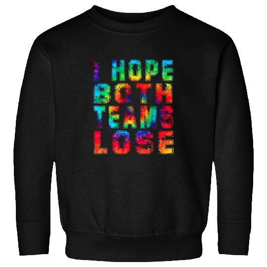 Sport Basketball I Hope Both Teams Lose for Football Basketball Fan Sports 2 Sweatshirts
