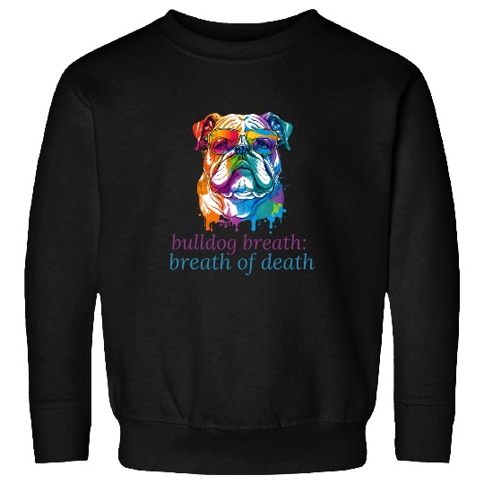 English Bulldog Pet Funny Colorful English Bulldog Breath of Death Women Men Sweatshirts