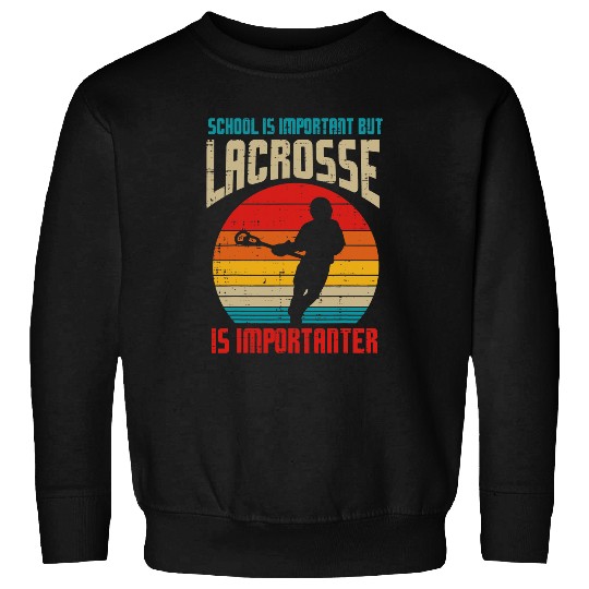 Sport Lacrosse Gift School Is Important Lacrosse Importanter Funny Lax Boys Kids Sweatshirts