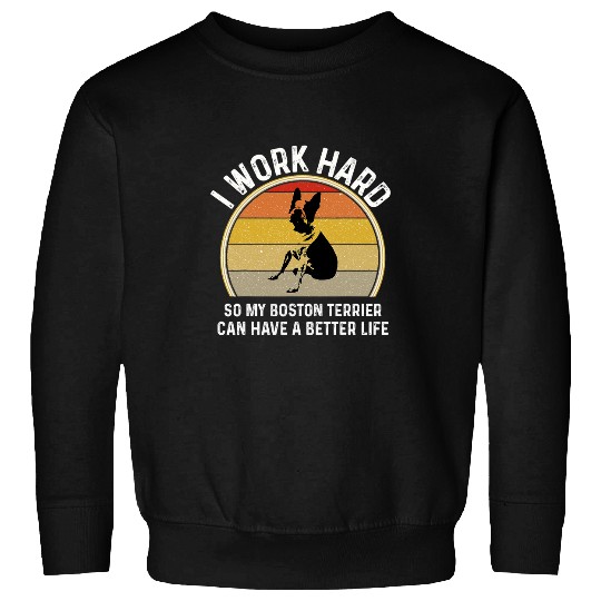Boston Terrier Pet Retro Boston Terrier Mom Women I Work Hard So My Sweatshirts