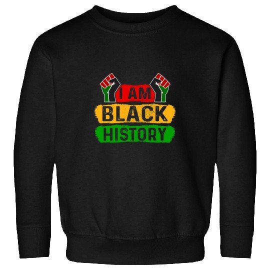 I Am Black History Juneteenth Power Fist African American Sweatshirts