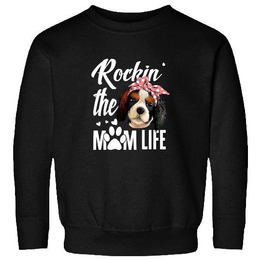 Cavalier Pet Dogs 365 Rockin The Cavalier King Charles Spaniel Mom Life Sweatshirts