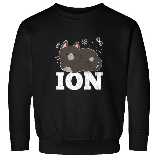 Chemistry Funny Cat Ion Science Student Teacher Graphic Sweatshirts