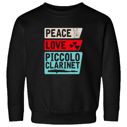 Funny Clarinet Peace Love Piccolo Clarinet Instrument Piccolo Players Sweatshirts