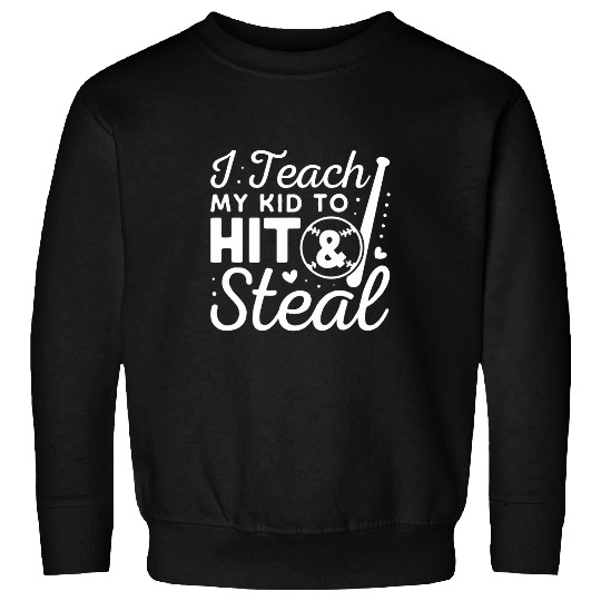 Sport Baseball I Teach My Kid To Hit And Steal Baseball Softball Mom 20 Sweatshirts