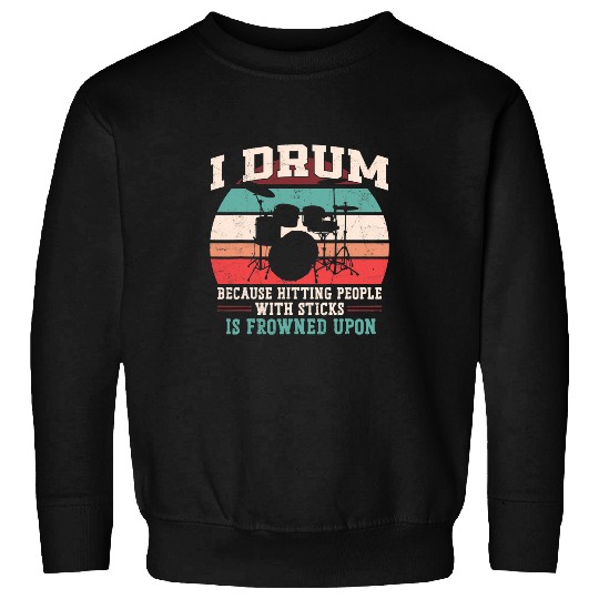 Funny Drummer Funny Quote Drums Retro Vintage Sweatshirts