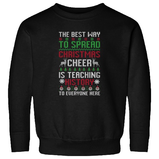 Christmas Teacher Christmas Cheer Teaching History Here Sweatshirts
