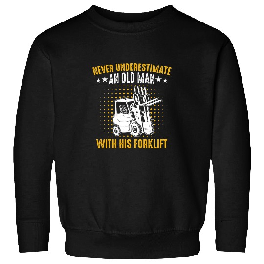 Forklift Driver Logistician Forklift Operator Old Man Sweatshirts