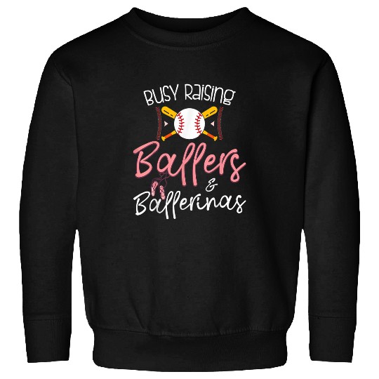 Sport Baseball Busy Raising Ballers Ballerinas Baseball Dance Mom Sweatshirts