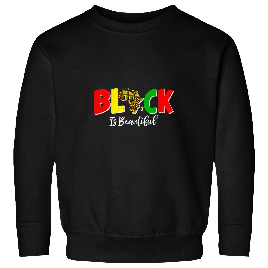 Black Is Beautiful Juneteenth Black Women Men Black History Sweatshirts