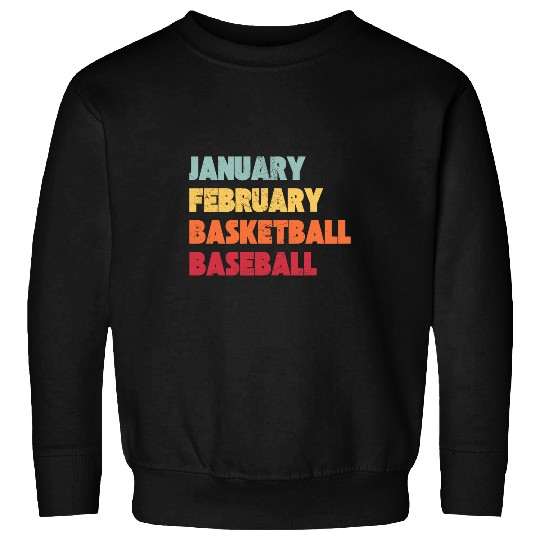 Funny Basketball January February Basketball Baseball Spring Sports Lover Sweatshirts
