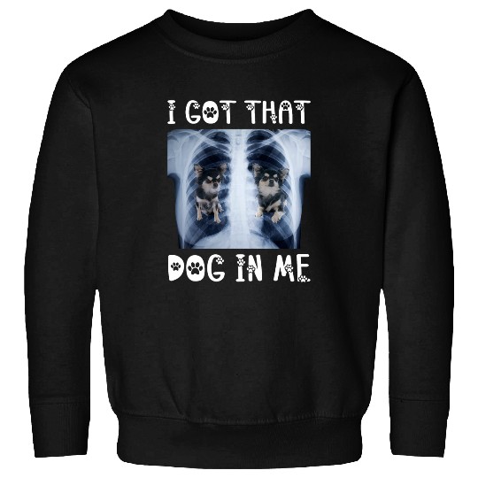 Chihuahua Pet I Got That Dog in Me Xray Meme Funny Black Sweatshirts