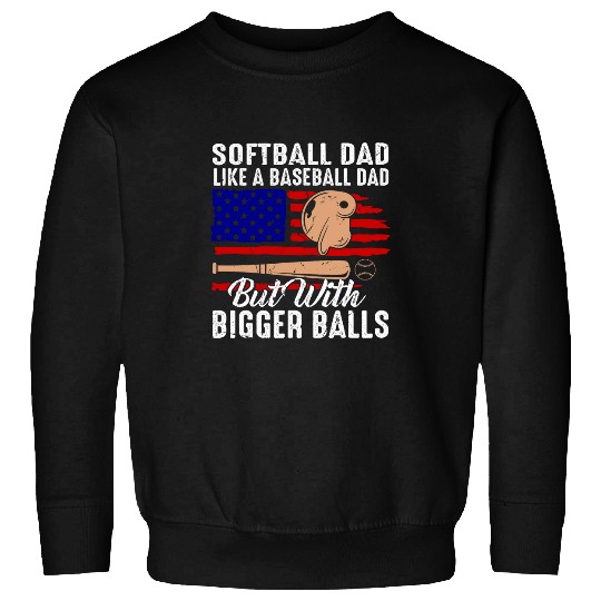 Sport Baseball Mens Softball Dad Bigger Balls Fathers Day Baseball Lover Coach Sweatshirts