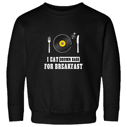 Funny Drummer I Eat Drum Bass for Breakfast DNB Lover Sweatshirts