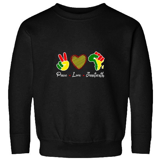 Black History Peace Love Juneteenth African Pride Melanin Sweatshirts