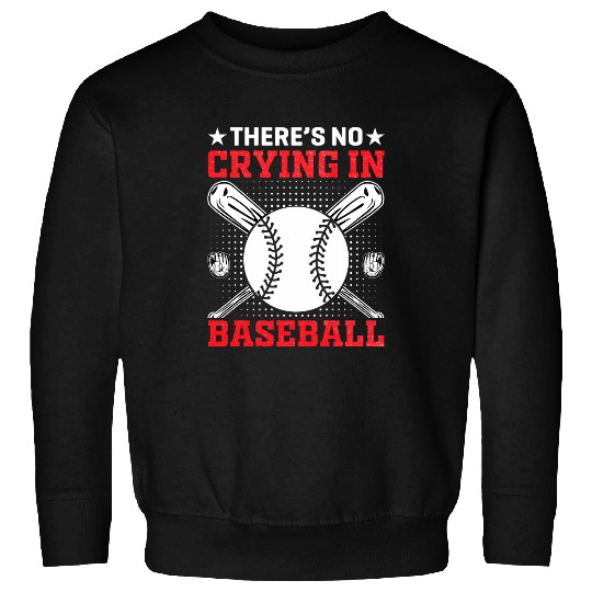 Sport Baseball No Crying In Baseball Men Boy Softball 1 Sweatshirts