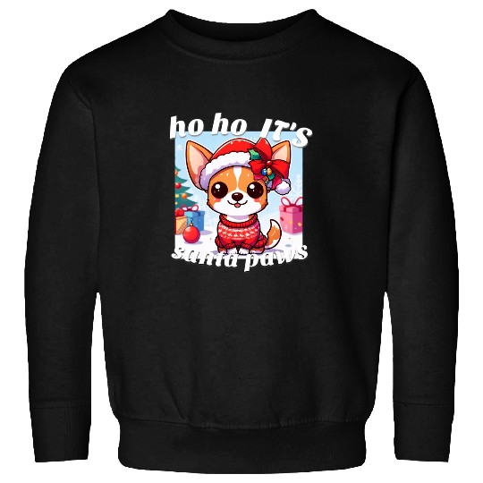 Chihuahua Pet Ho ho its Santa paws cute Chihuahua in Christmas costume Sweatshirts