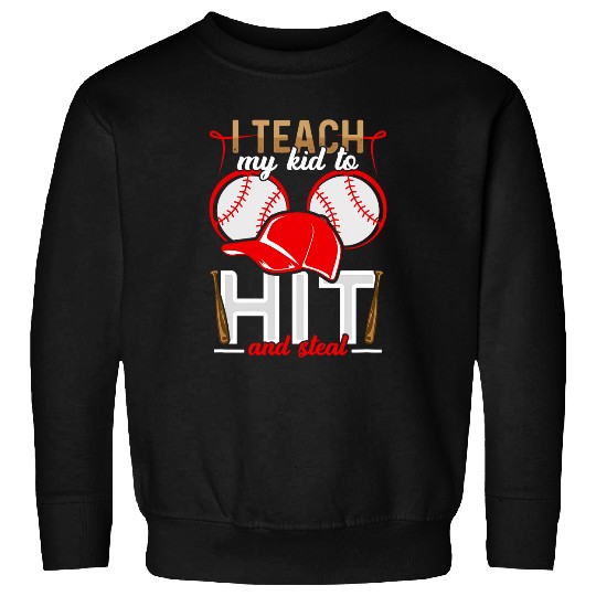 Sport Baseball I Teach My Kid To Hit And Steal Baseball Softball Mom 5 Sweatshirts