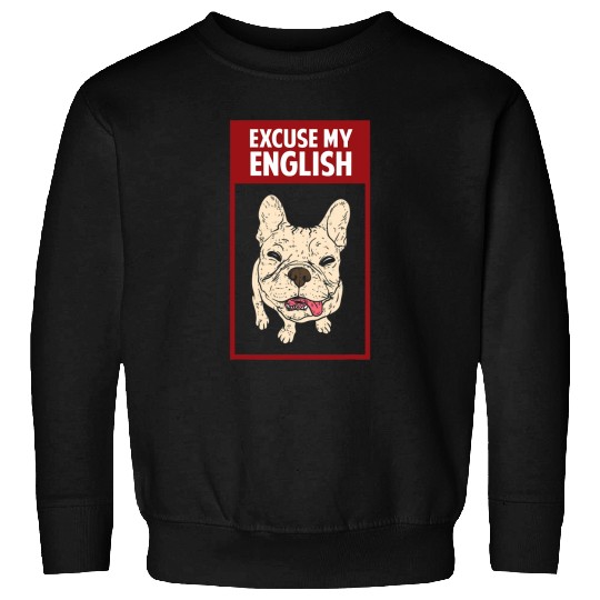 English Bulldog Pet Excuse my english Funny Dog Frenchie French Bulldog Lover Sweatshirts