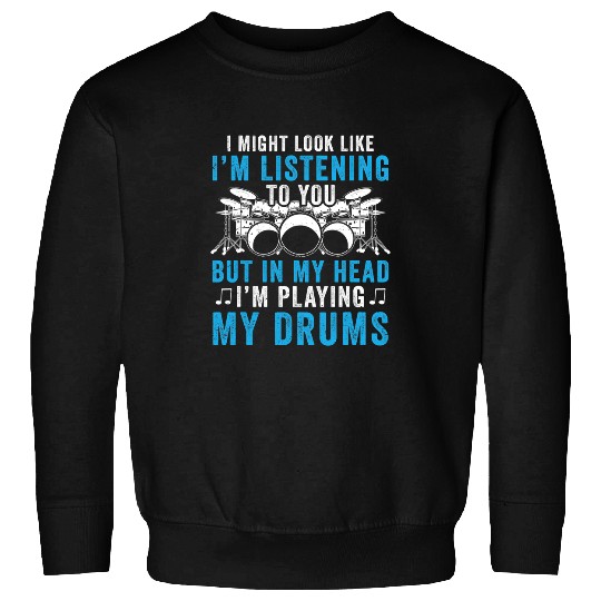 Funny Drummer Funny In My Head Im Playing Sweatshirts