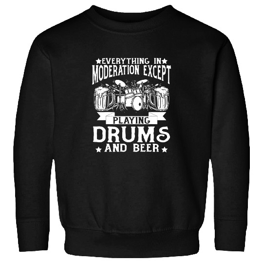 Funny Drummer Everything In Moderation Except Playing Drums Drum Player Sweatshirts
