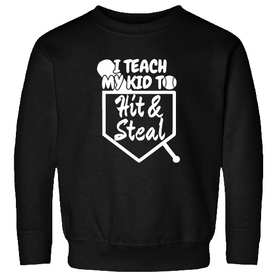 Sport Baseball I Teach My Kid To Hit And Steal Baseball Softball Mom 14 Sweatshirts