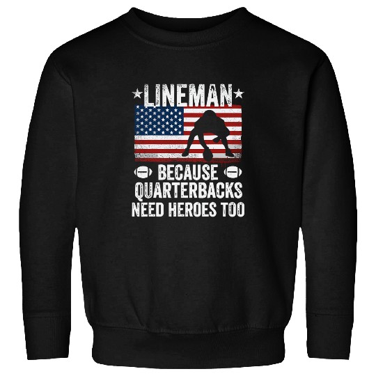 Lineman Because Quarterbacks Need Heroes Too Funny Retro 2 Sweatshirts