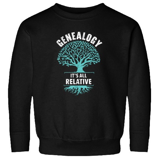 Genealogy Its All Relative Family History Genealogist Sweatshirts