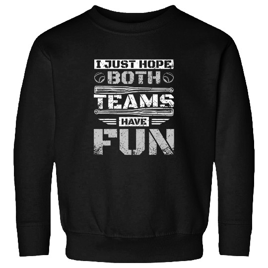 Sport Baseball I just hope both teams have fun baseball fan Sweatshirts