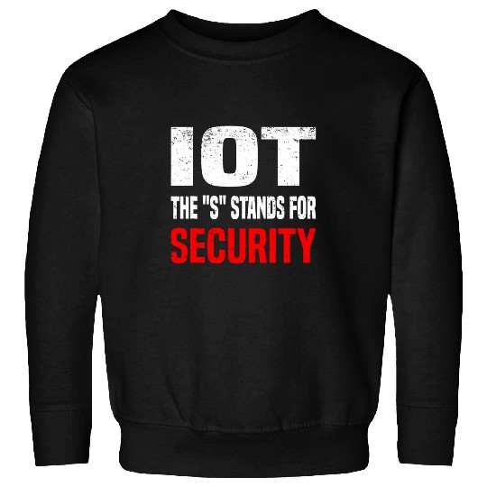 IOT The S Stands For Security Data Scientist SQL Developer 5 Sweatshirts