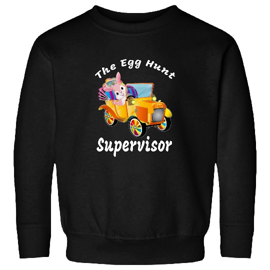 Egg Hunt Supervisor Egg Hunt Easter Day Hunt Easter Bunny 4 Sweatshirts