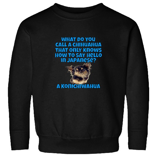 Chihuahua Pet Owner What Do You Call A Chihuahua Funny Sweatshirts