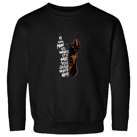 Doberman Pet MY DOBERMAN IS HARMLESS.. Doberman Quote Pinscher Funny Sweatshirts