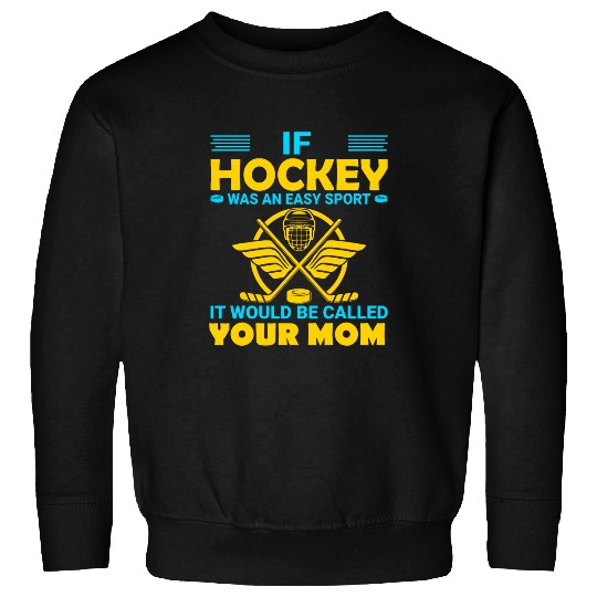Sport Hockey If Hockey Was Easy Theyd Call It Your Mom Retro Distressed 2 Sweatshirts