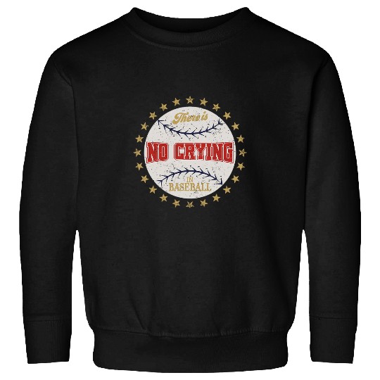 Sport Baseball vintages Funny There Is No Crying In Baseball Coachs Women Men Sweatshirts
