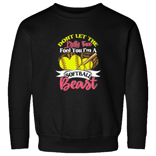 Sport Softball Dont Let The Pretty Face Fool You Im A Softball Beast Sport Sweatshirts