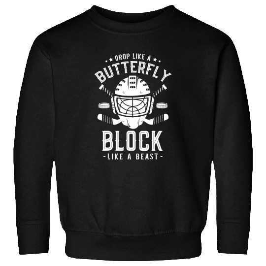 Sport Hockey Drop like a butterfly block like a beast Ice hockey 24 Sweatshirts
