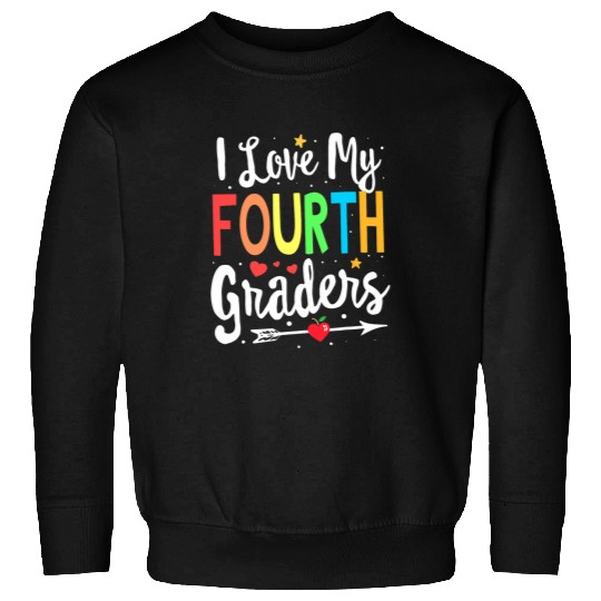 I Love My Fourth Graders 4th Grade Teacher Back to school Sweatshirts