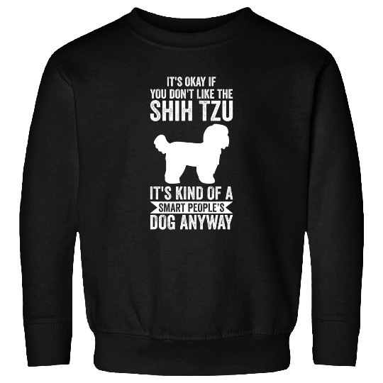 Shih Tzu Pet Its A Smart Peoples Dog Anyway Sweatshirts