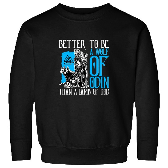 Coyote Mammal Better To Be A wolfs Of Odin Than A Lamb Of God Viking 1 8 Sweatshirts