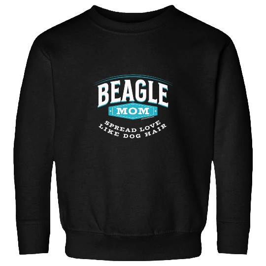 Beagle Pet Mom Spread Love Like Dog Hair Dog Mom 0 Sweatshirts