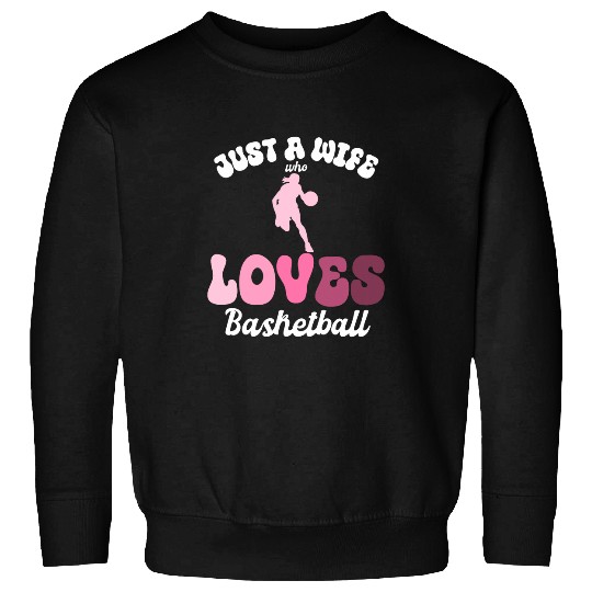 Sport Basketball Just a Wife Who Loves Basketball Newlywed Women Sweatshirts