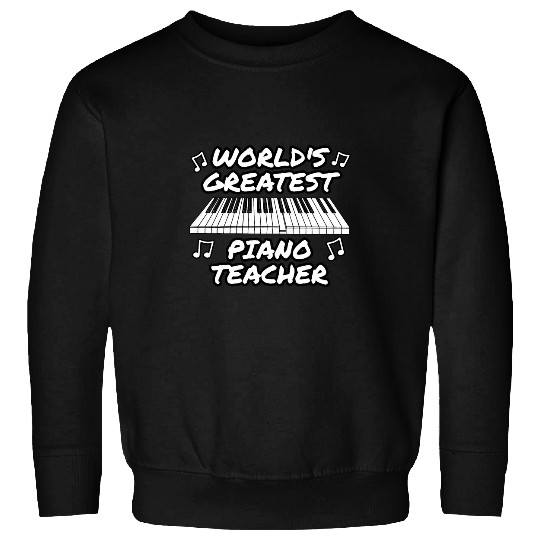 Funny Piano Worlds Greatest Piano Teacher Pianist Music Teacher Sweatshirts